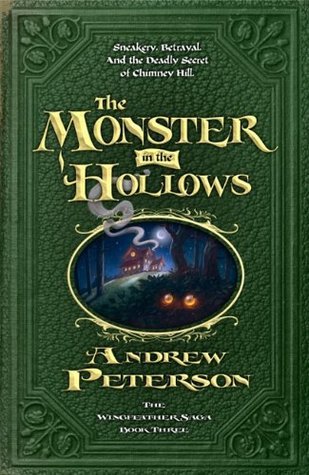 The Monster in the Hollows: The Wingfeather Saga Book 3
