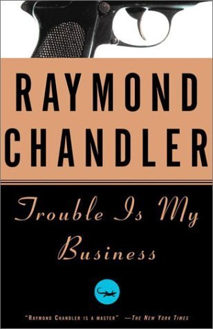 Trouble Is My Business (A Philip Marlowe Novel