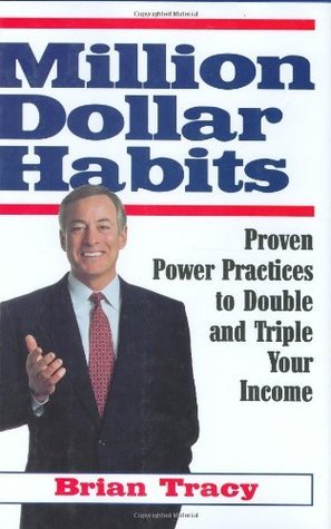 Million Dollar Habits Proven Power Practices to Double and Triple Your Income