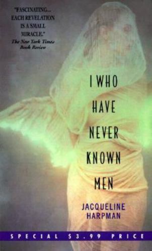 I who have never known men