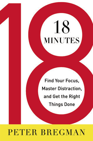 18 Minutes: Find Your Focus, Master Distraction