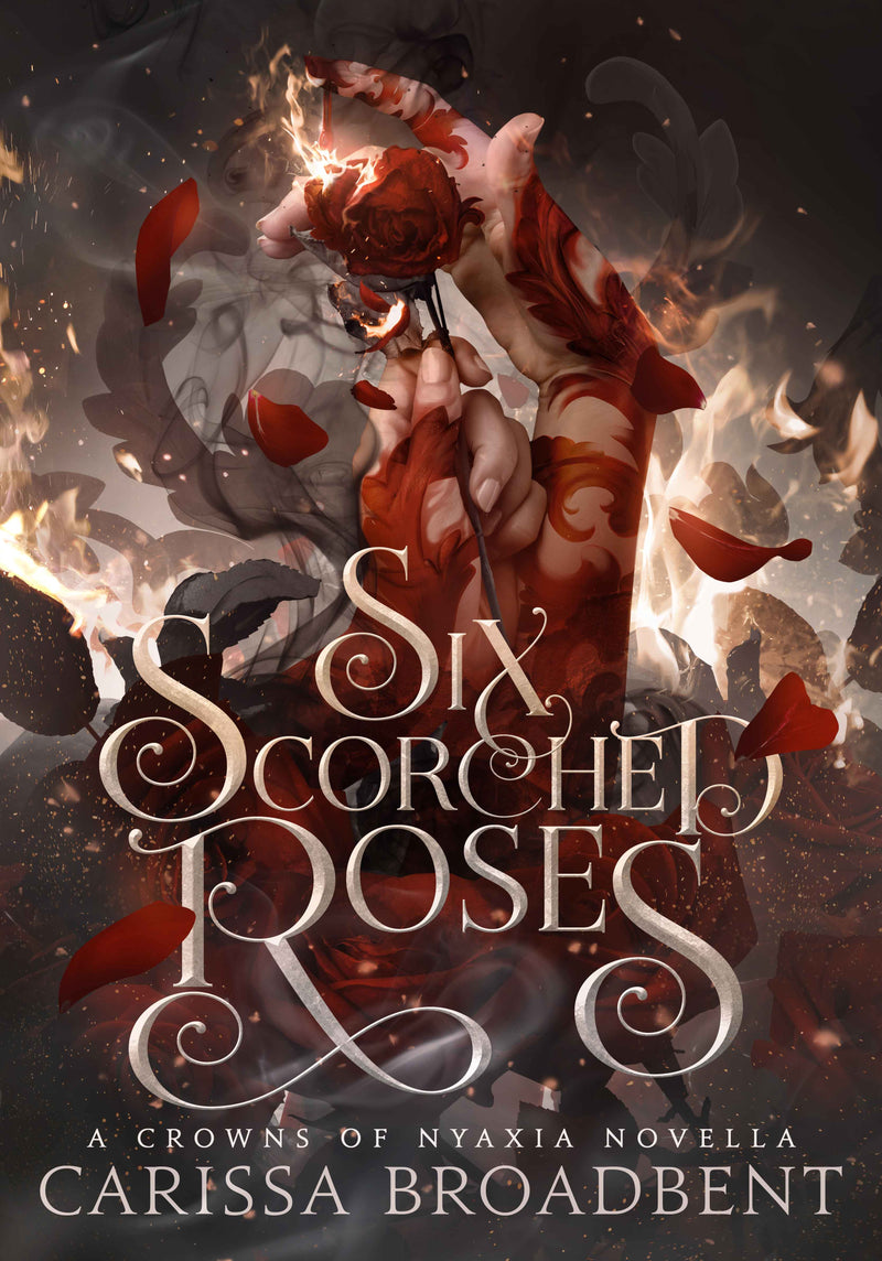 Six Scorched Roses | Crowns of Nyaxia
