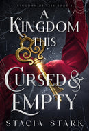 A Kingdom This Cursed and Empty (Kingdom of Lies Book 2)