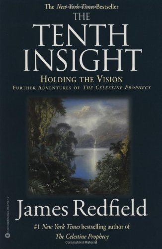 The Tenth Insight: Holding the Vision : The Celestine Prophecy Book 2