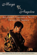 All God's Children Need Traveling Shoes : Maya Angelou's Autobiography Series