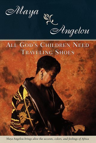 All God's Children Need Traveling Shoes : Maya Angelou's Autobiography Series