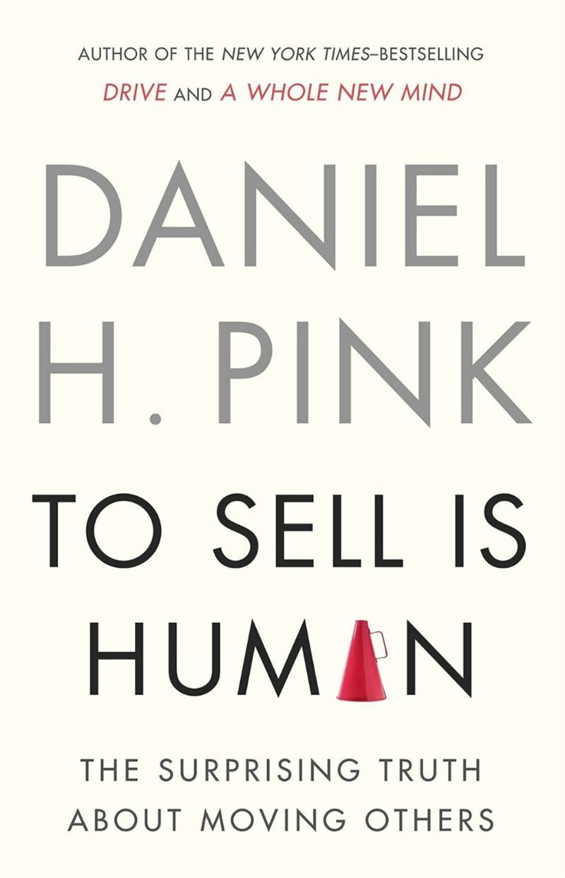 To Sell is Human: The Surprising Truth About Moving Others