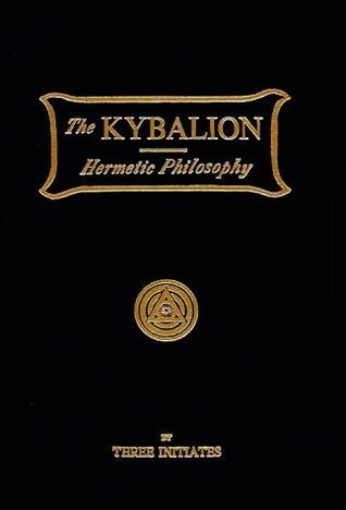 The Kybalion: A Study of The Hermetic Philosophy of Ancient Egypt and Greece