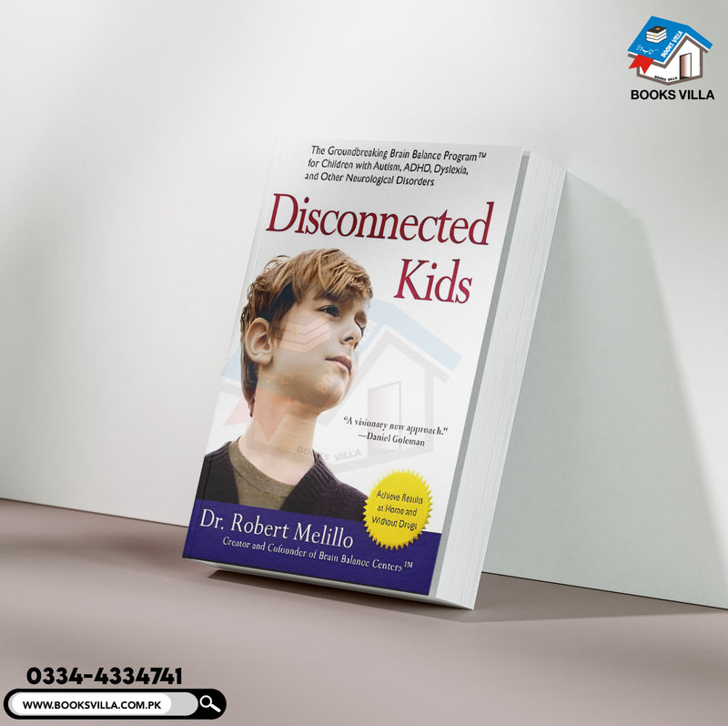 Disconnected Kids: The Groundbreaking Brain Balance Program for Children with Autism, ADHD, Dyslexia, and Other Neurological Disorders