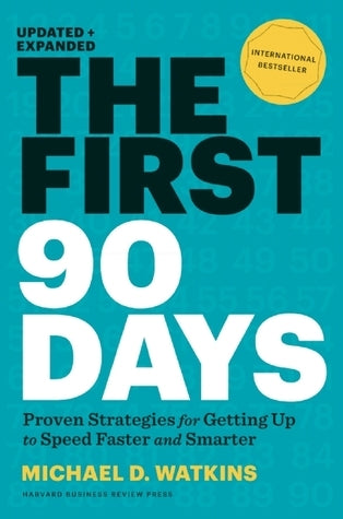 The First 90 Days, Updated and Expanded_Proven Strategies for Getting Up to Speed Faster and Smarter