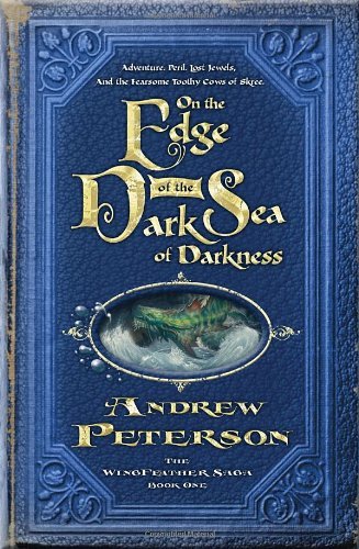 On the Edge of the Dark Sea of Darkness: The Wingfeather Saga Book 1