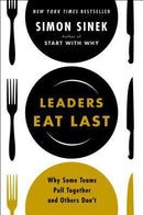 Leaders Eat Last: Why Some Teams Pull Together and Others Don’t