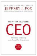 How to become CEO The rules for rising to the top of any organization