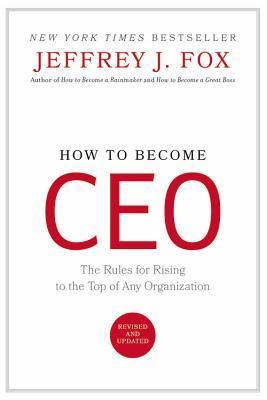 How to become CEO The rules for rising to the top of any organization
