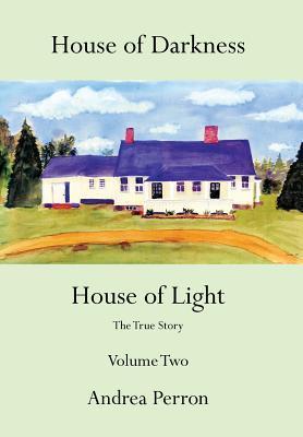 House of Darkness House of Light: The True Story Volume Two