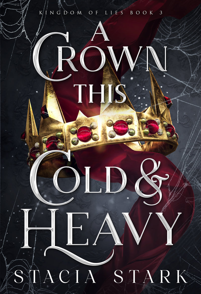 A Crown This Cold and Heavy (Kingdom of Lies Book 3)