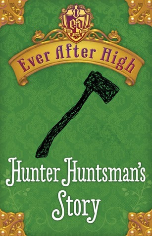 Hunter Huntsman’s Story (Ever After High,