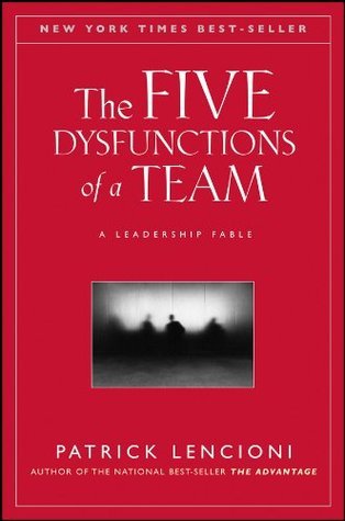 The Five Dysfunctions of a Team: A Leadership Fable"