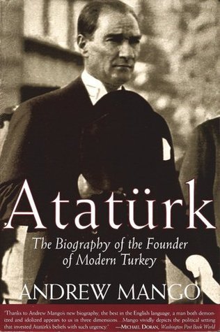 Atatürk: The Biography of the Founder of Modern Turkey