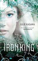 The Iron King (Julie Kagawa: The Iron King) Book 1