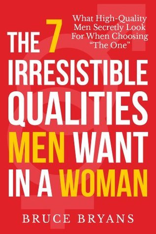 The 7 irresistible qualities men want in a woman