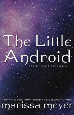 The Little Android | The Lunar Chronicles Series -Book 0.6