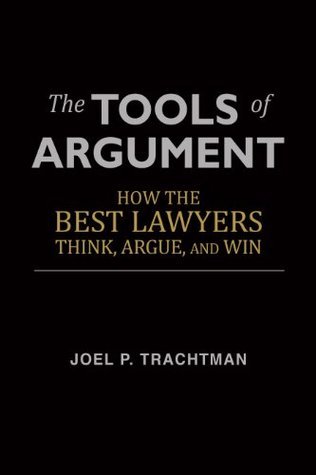 The Tools of Argument: How the Best Lawyers Think, Argue, and Win"