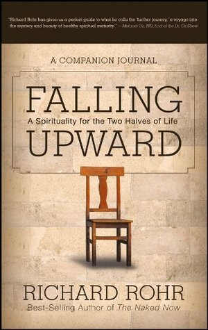 Falling Upward: A Spirituality for the Two Halves of Life — A Companion Journal