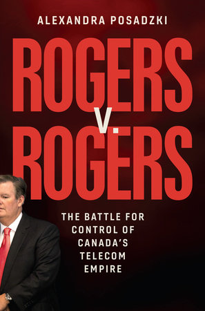 Rogers vs Rogers: The Battle for Control of Canada's Telecom Empire