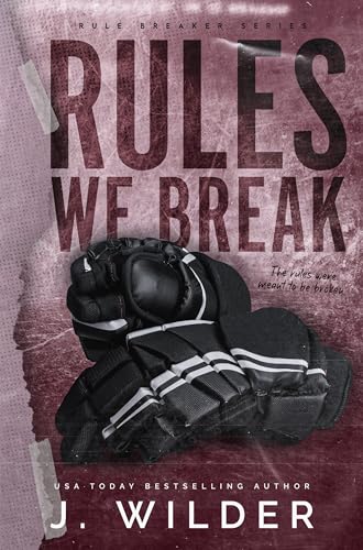 Rules We Break (Rule Breaker Series Book 4)