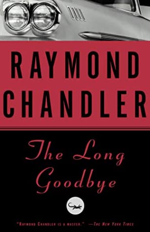 The Long Goodbye  (A Philip Marlowe Novel