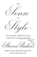 The Sense of Style: The Thinking Person's Guide to Writing in the 21st Century