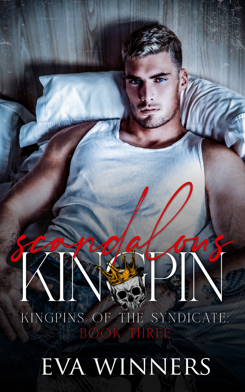 Scandalous Kingpin:  (Kingpins of the Syndicate Book 3)