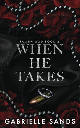 When He Takes: A Dark Mafia Romance (Fallen God Book 2)