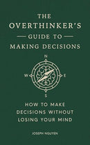 The Overthinker's Guide to Making Decisions