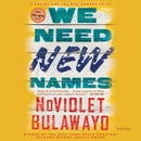 We Need New Names by NoViolet Bulawayo