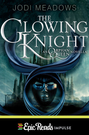 The Glowing Knight (The Orphan Queen,