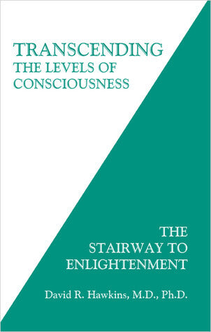 Transcending the Levels of Consciousness: The Stairway to Enlightenment : Power vs. Force series