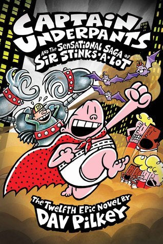 Captain Underpants and the Sensational Saga of Sir Stinks-A-Lot  : Captain Underpants Series