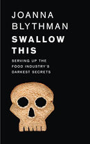 Swallow This: Serving Up the Food Industry’s Darkest Secrets