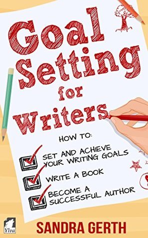 Goal Setting for Writers (Writers’ Guide Series) Book 1