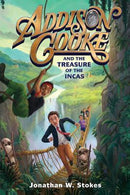 Addison Cooke and the Treasure of the Incas : Addison Cooke Book 1