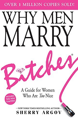 WHY MEN MARRY BITCHES