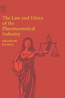 The Law and Ethics of the Pharmaceutical Industry