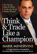 Think and Trade Like a Champion: The Secrets, Rules and Blunt Truths of a Stock Market Wizard