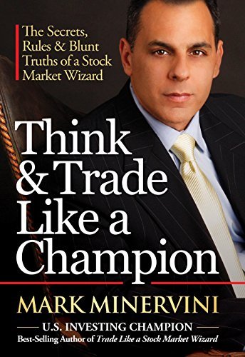 Think and Trade Like a Champion: The Secrets, Rules and Blunt Truths of a Stock Market Wizard