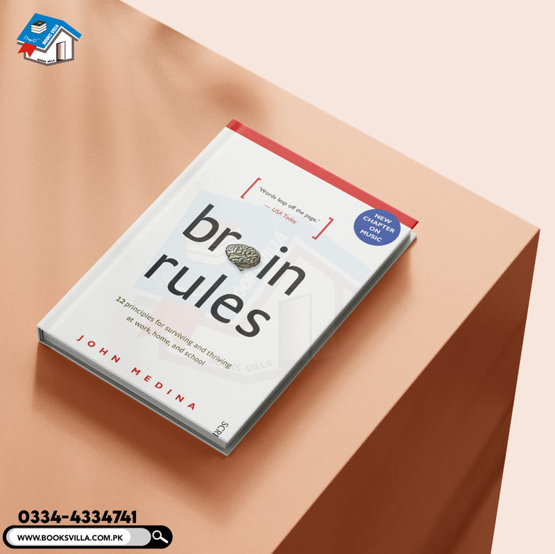 Brain Rules: 12 Principles for Surviving and Thriving at Work, Home, and School