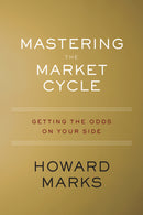 Mastering The Market Cycle: Getting the Odds on Your Side