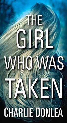 The Girl Who Was Taken: A Gripping Psychological Thriller