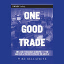 One Good Trade: Inside the Highly Competitive World of Proprietary Trading